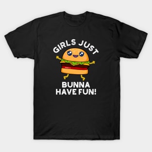 Girls Just Bunna Have Fun Cute Burger PUn T-Shirt